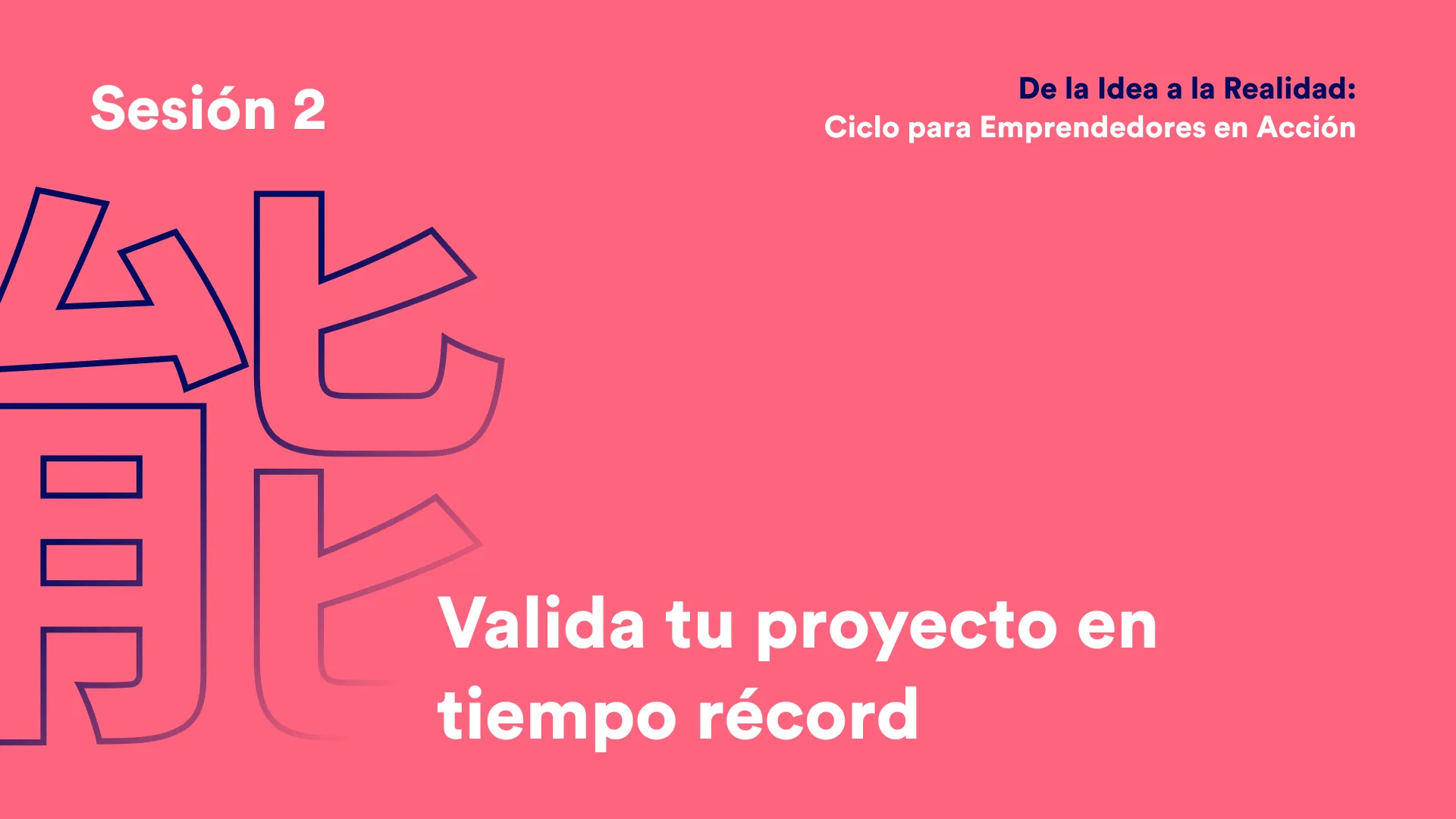 Masterclass: Valida tu proyecto en tiempo récord